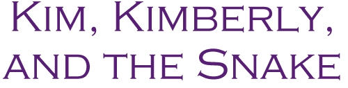 Kim, Kimberly, and the Snake